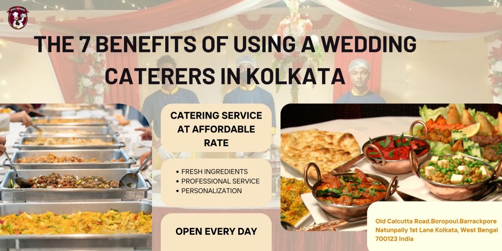 The 7 Benefits of Using a Wedding Caterers in Kolkata